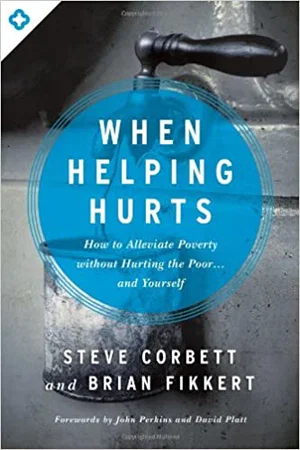 When Helping Hurts: How to Alleviate Poverty