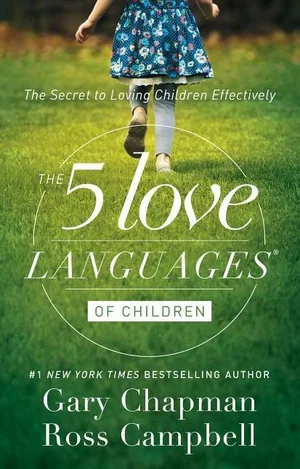 The 5 Love Languages of Children -The Secret to Loving Children Effectively