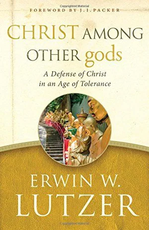 Christ Among Other Gods: A Defence of Christ in an Age of Tolerance