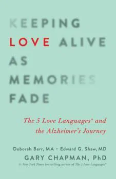 Keeping Love Alive as Memories Fade: The 5 Love Languages and the
