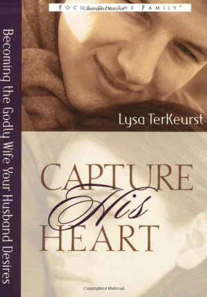 Capture His Heart: Becoming the Godly Wife