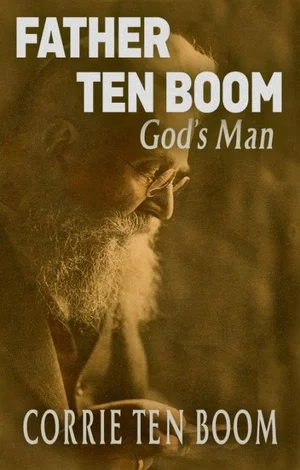 Father Ten Boom, God's Man