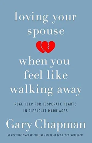 Loving Your Spouse When You Feel Like Walking Away: Real Help for
