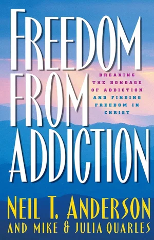 Freedom from Addiction: Breaking the Bondage of Addiction and Finding
