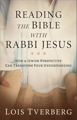 Reading the Bible with Rabbi Jesus: How a Jewish Perspective