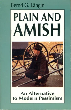 Plain and Amish: An Alternative to Modern Pessimism