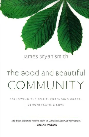 Good and Beautiful Community: Following the Spirit, Extending Grace,