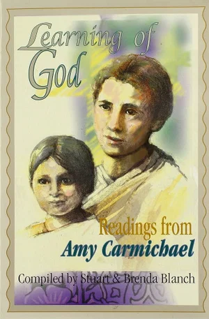Learning of God: Readings from Amy Carmichael