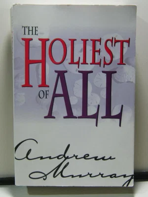 Holiest of All: An Exposition of the Epistle to the Hebrews