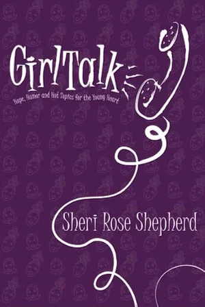 Girl Talk: Hope, Humour and Hot Topics for the Young Heart