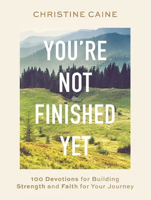 You're Not Finished Yet: 100 Devotions