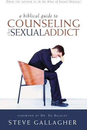 A Biblical Guide to Counseling the Sexual Addict