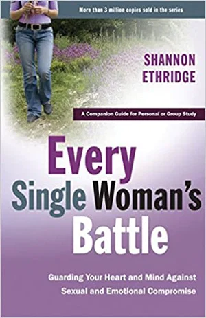 Every Single Woman's Battle: Guarding Your Heart and Mind Against Sexual and Emo