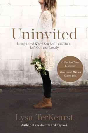 Uninvited: Living Loved When You Feel Less, Left Out, and Lonely