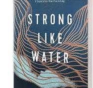 Strong Like Water: Finding the Freedom, Safety, and