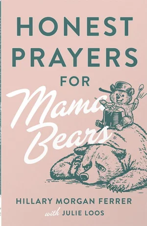 Honest Prayers for Mama Bears