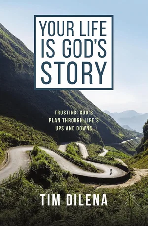 Your Life Is God's Story: Trusting God's Plan Through Life's Ups and Downs