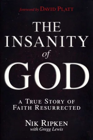 The Insanity of God: A True Story of Faith Resurrected