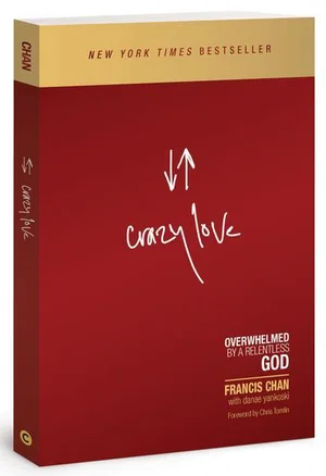 Crazy Love: Overwhelmed by a Relentless God -Revised, Updated