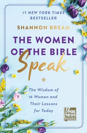 The Women of the Bible Speak: The Wisdom of 16 Women