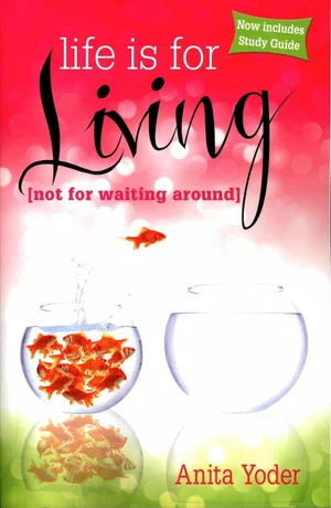 Life Is for Living (Not for Waiting Around) Includes Study Guide