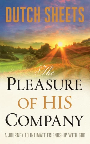 Pleasure of His Company: A Journey to Intimate Friendship with God