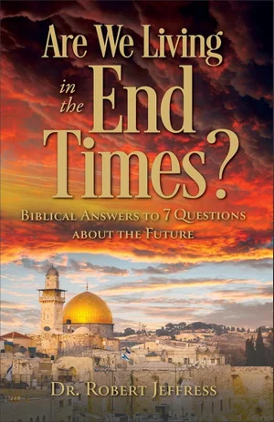 Are We Living in End Times? Biblical Answers to 7 Questions