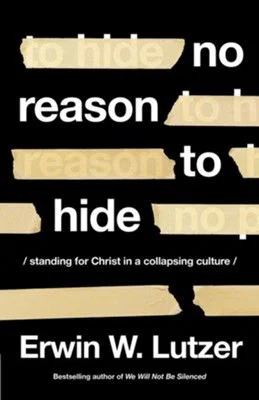No Reason to Hide: Standing for Christ in a Collapsing Culture