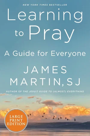 Learning to Pray: A Guide for Everyone - Large Print