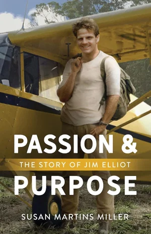 Passion and Purpose: The Story of Jim Elliot