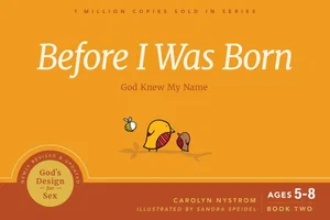 Before I Was Born: God Knew My Name -God's Design for Sex #2