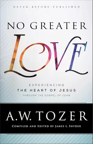 No Greater Love: Experiencing the Heart of Jesus