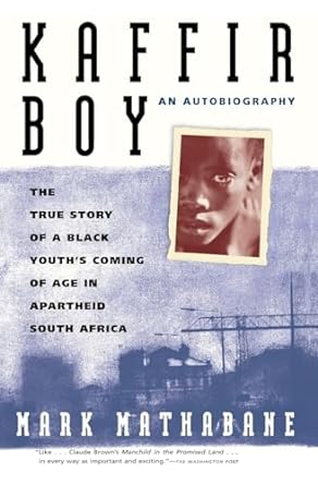 Kaffir Boy: A True Story of a Black Youths Coming of Age