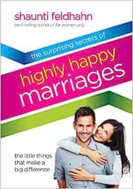 The Surprising Secrets of Highly Happy Marriages