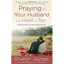 Praying for Your Husband from Head to Toe -A Daily Guide to Scripture