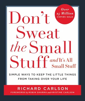 Don't Sweat the Small Stuff . . . and It's All Small Stuff: