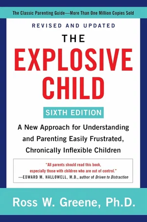 The Explosive Child [Sixth Edition]: A New Approach