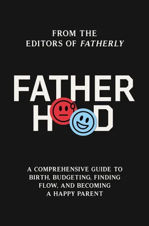 Fatherhood: A Comprehensive Guide to Birth