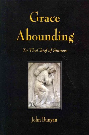 GRACE ABOUNDING TO THE CHIEF OF SIN
