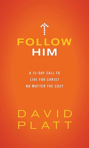 Follow Him: A 35-Day Call to Live for Christ No Matter the Cost