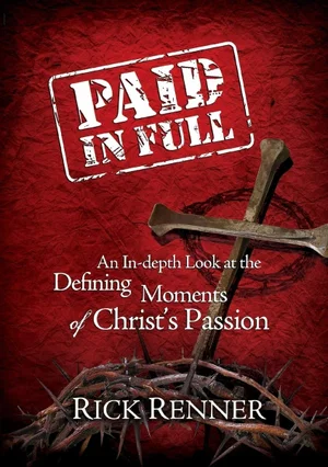 Paid in Full: An In-Depth Look at the Defining Moments of Christ's Passion