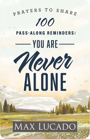 100 Pass-Along Reminders: You Are Never Alone (Prayers to Share)