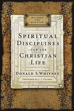 Spiritual Disciplines for the Christian Life -Revised, Updated