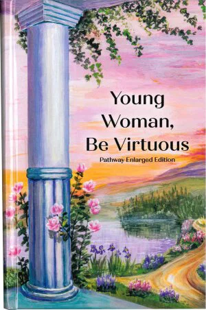 Young Woman, Be Virtuous (Pathway Edition)