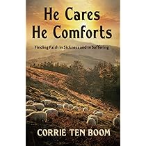 He Cares, He Comforts: Finding Faith in Sickness and in Suffering