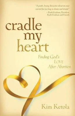 Cradle My Heart: Finding God's Love After Abortion