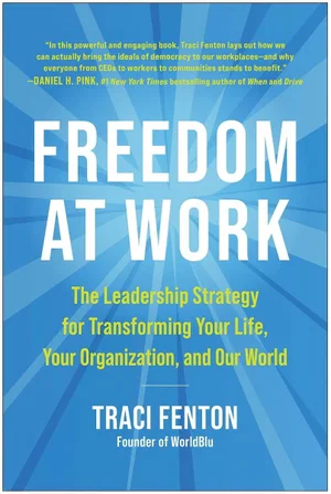 Freedom at Work: The Leadership Strategy for Transforming Your Life