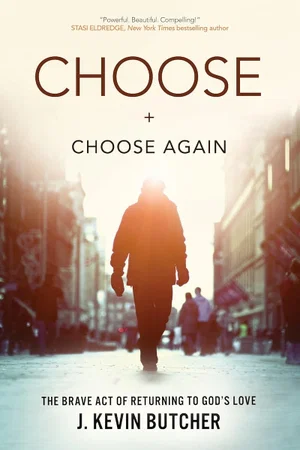 Choose and Choose Again: The Brave Act of Returning to God's Love