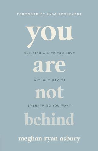 Image of You Are Not Behind: Building a Life You Love
