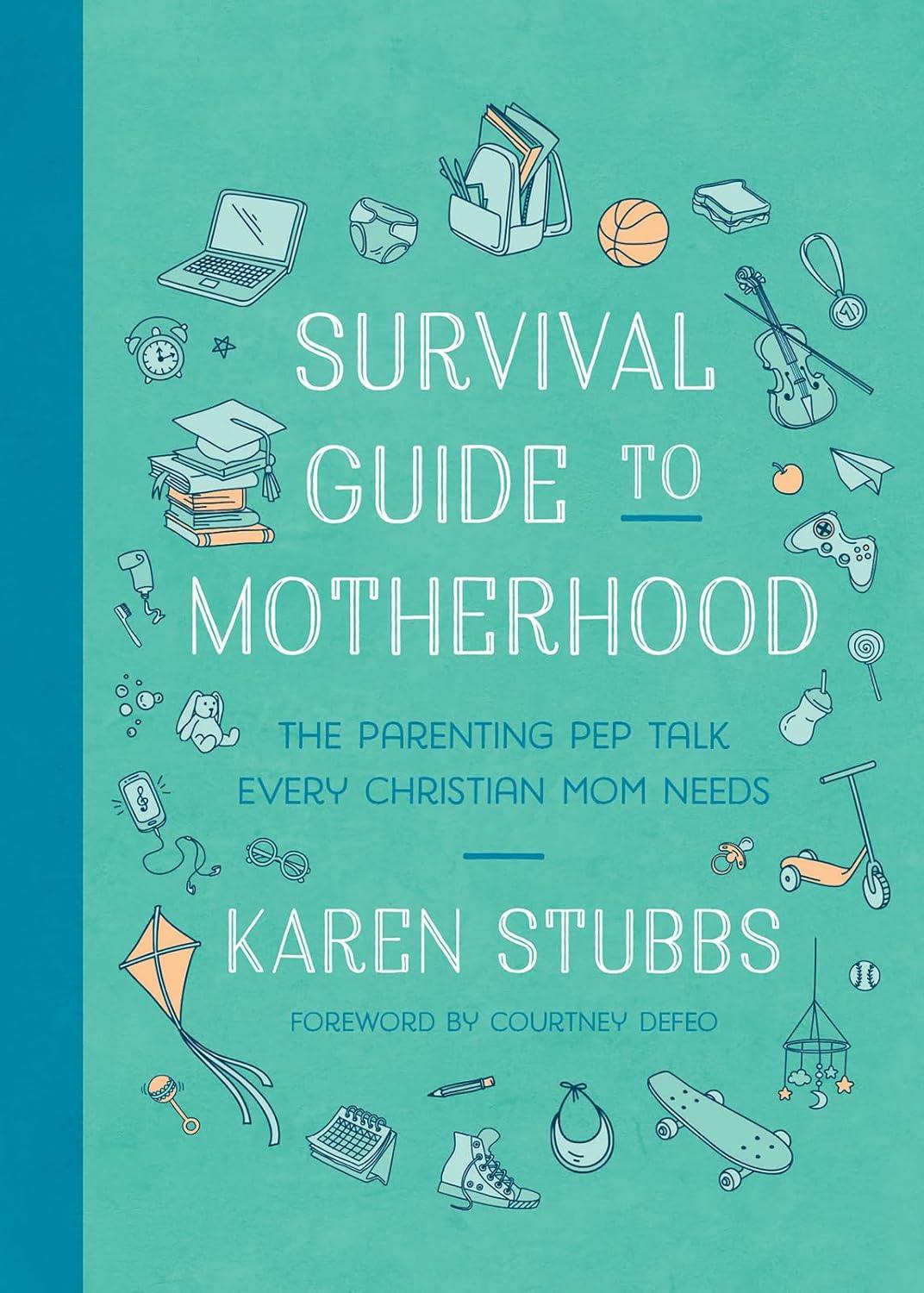Image of Survival Guide to Motherhood: The Parenting Pep Talk